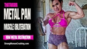 Thata Ogra pumps her muscles destroying a metal tray pan
